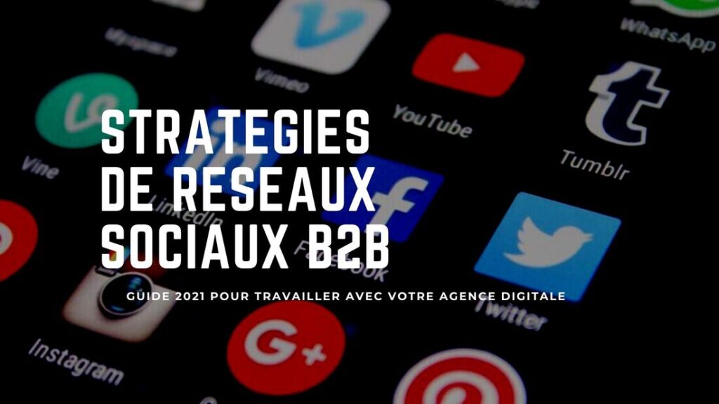 Comment bâtir une excellente stratégie de réseaux sociaux B2B : Guide 2023 44 Agence digitale à Lyon et réseaux sociauxB2B