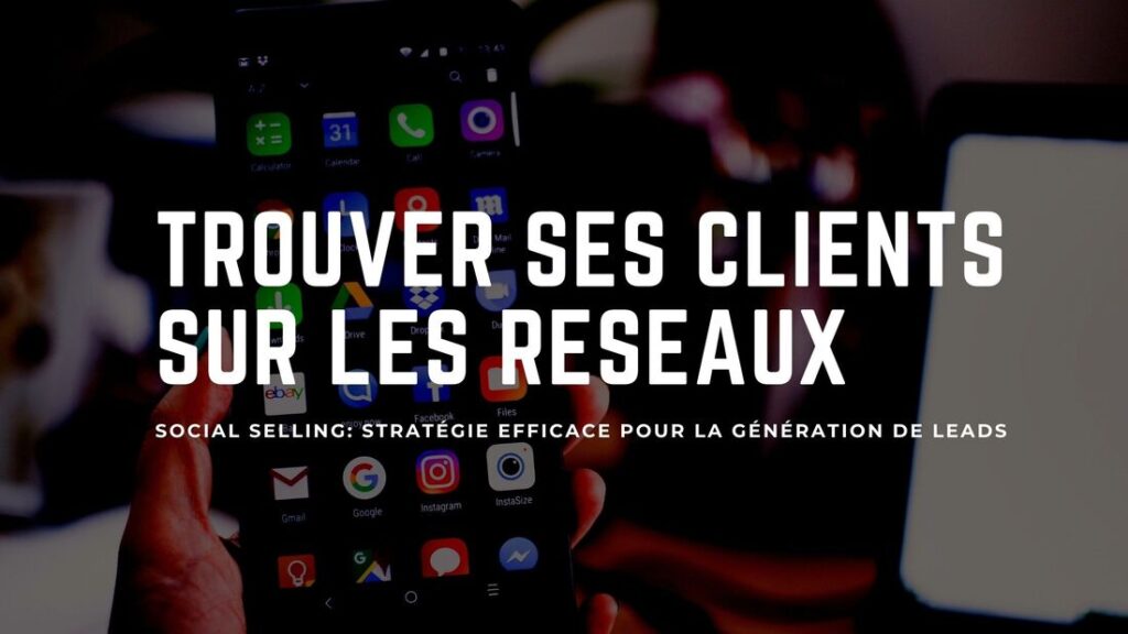 Le Social Selling, la stratégie efficace pour la génération de prospects 1 social selling pour lead generation