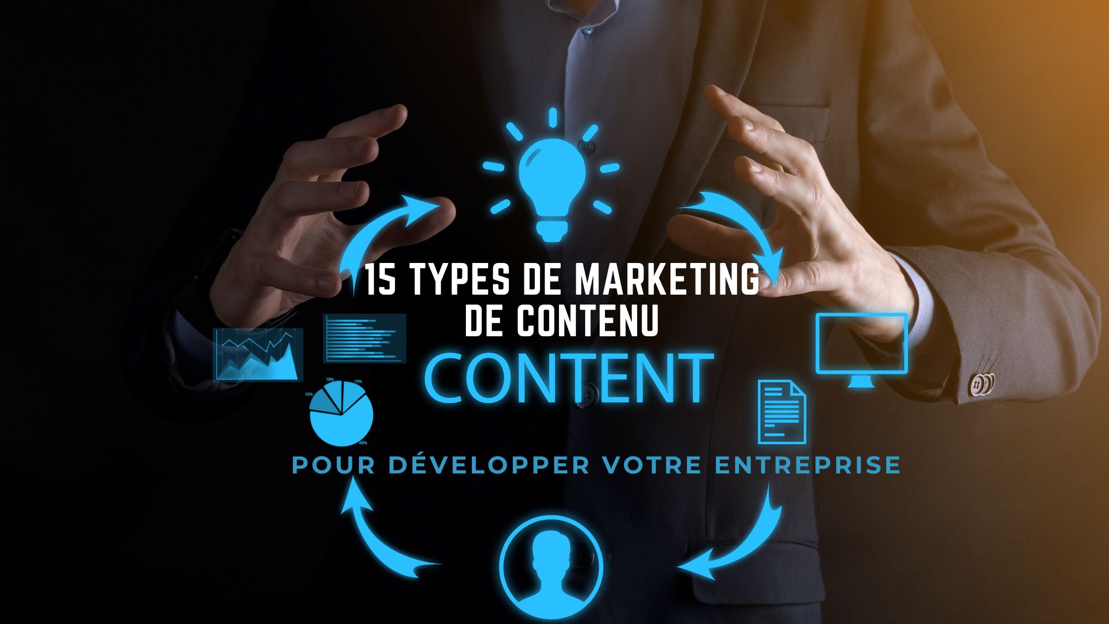 15 types de marketing de contenu pour développer votre entreprise